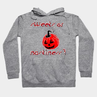 Sweets Or Nastiness?Happy Hallowin Party Hoodie